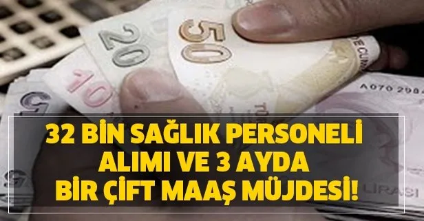 3 ayda bir çift maaş ek tavan ödemeler müjdesi! Sağlık Bakanlığı: 32 bin personel alımı başvuru şartları nedir?