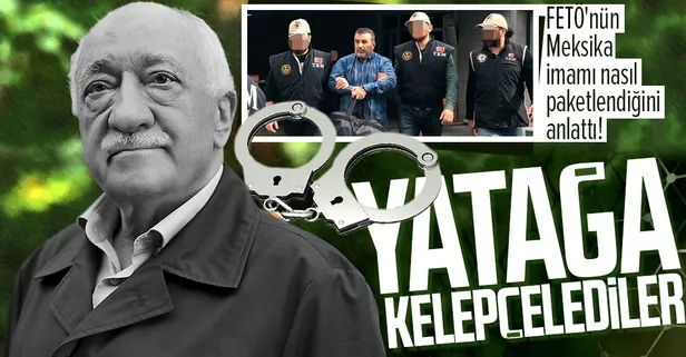 FETÖ'nün Meksika imamı 2 yıl sonra nefes kesen operasyonu anlattı: 4 gün boyunca gözaltında tuttular