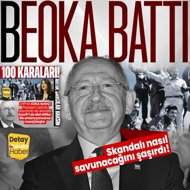 Kemal Kılıçdaroğlu, EOKA rezaletini nasıl savunacağını şaşırdı: CHPye saldırmak akıl dışı