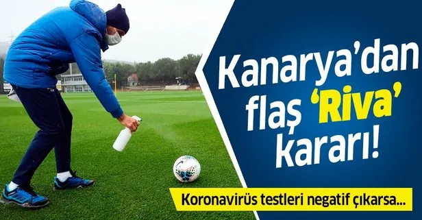 Fenerbahçe’den flaş karar! Korona testleri negatif çıkarsa Riva’da kampa girecekler