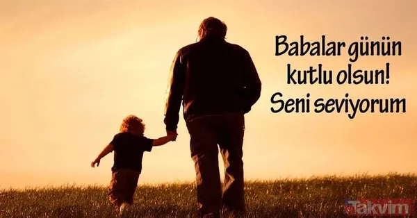 Babalar Günü mesajları! 2019 en yeni ve resimli Babalar Günü kutlama mesajları ve sözleri burada! - 8