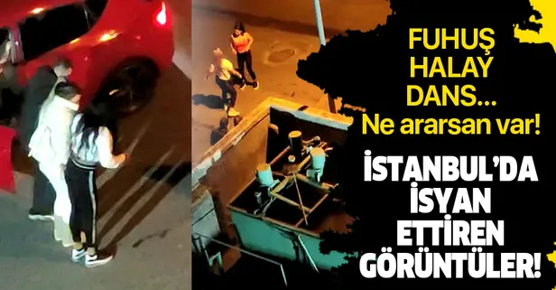 İstanbul'da bir mahalleliyi isyan ettiren görüntüler! Sokak ortasında fuhuş yapıyorlar