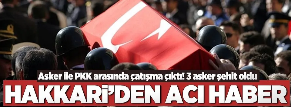 Hakkari'de 3 asker şehit oldu