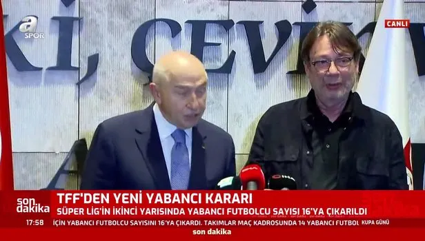TFF Başkanı Nihat Özdemir açıkladı: Süper Lig'de yabancı oyuncu kontenjanı 14'ten 16'ya yükseltildi