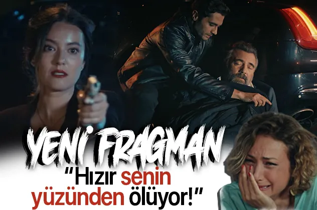 Eşkıya Dünyaya Hükümdar Olmaz 167. bölüm fragmanı yayınlandı: Hızır senin yüzünden ölüyor! EDHO son bölümde neler oldu?-1