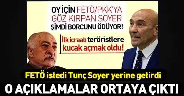 FETÖ istedi Tunç Soyer yerine getirdi! Soyer'in suflörü FETÖ mü?