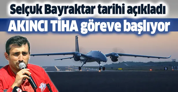 Son dakika: Selçuk Bayraktar açıkladı: Akıncı TİHA, 2021'de göreve başlayacak