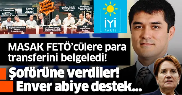 İyi Parti’deki FETÖ ağından şüpheli para transferleri çıktı: Enver abiye destek