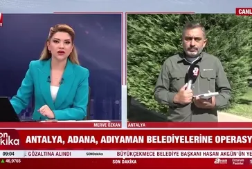 CHP’li Antalya, Adana, Adıyaman belediyelerine operasyon