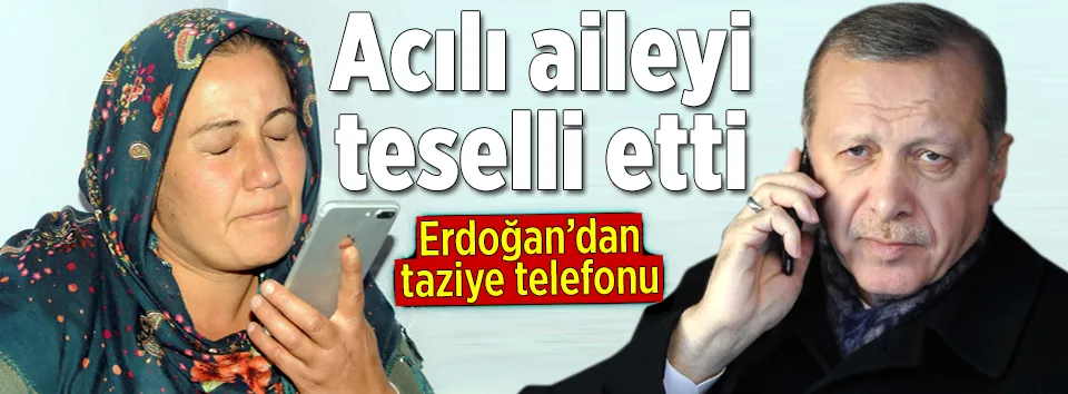 Cumhurbaşkanı Erdoğan’dan taziye telefonu