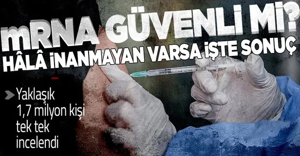 mRNA aşı güvenilir mi? 1 milyona yakın kişi araştırıldı sonuç: Güvenli