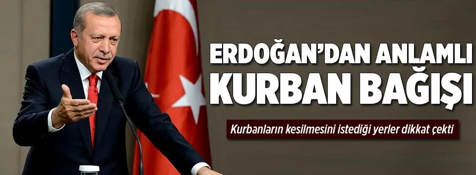 Erdoğan’dan anlamlı kurban bağışı