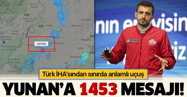 Son dakika: Baykar Teknik Müdürü Selçuk Bayraktar paylaştı: Bayraktar-TB2’den Yunan sınırında anlamlı devriye! Dikkat çeken 1453 detayı