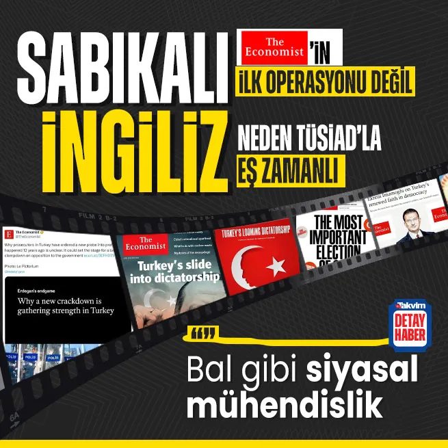 Bu kez TÜSİAD ile eş zamanlı... The Economistin ilk operasyonu değil... Arka planında ne var?