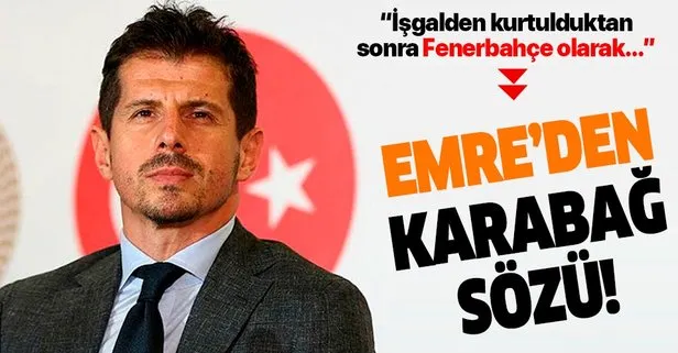 Emre Belözoğlu’ndan ’Karabağ’ açıklaması: İşgalden kurtulduktan sonra Fenerbahçe olarak organizasyon yapmak isteriz