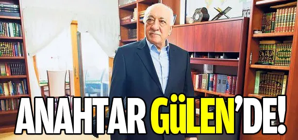 Anahtar Gülen’de