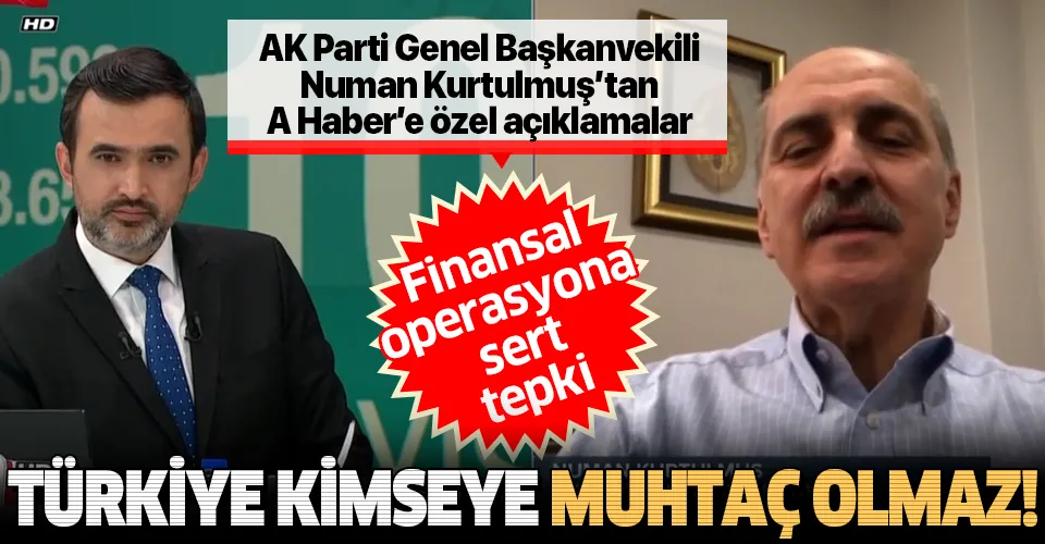Numan Kurtulmuş'tan finansal operasyonlara sert tepki: Türkiye kimseye muhtaç olmaz