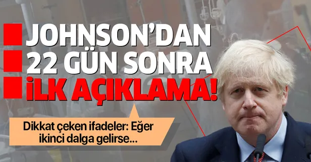 İngiltere Başbakanı Boris Johnson'dan 22 gün sonra ilk açıklama!