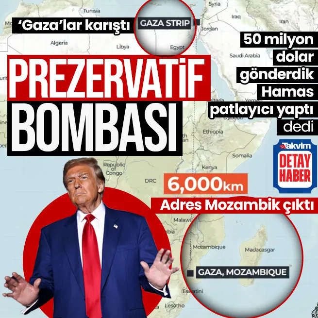 Trump’tan Gazze skandalı! Prezervatif parası gönderdik Hamas bomba yaptı dedi O Gaza Mozambik’te çıktı