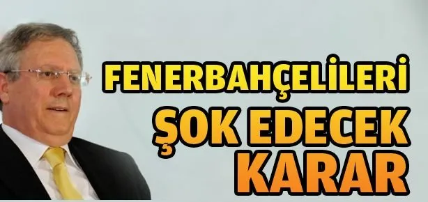 Fenerbahçe yöneticilerini şok eden karar