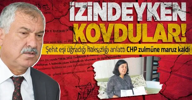 Adana’da şehit eşine CHP zulmü: İzindeyken kovdular