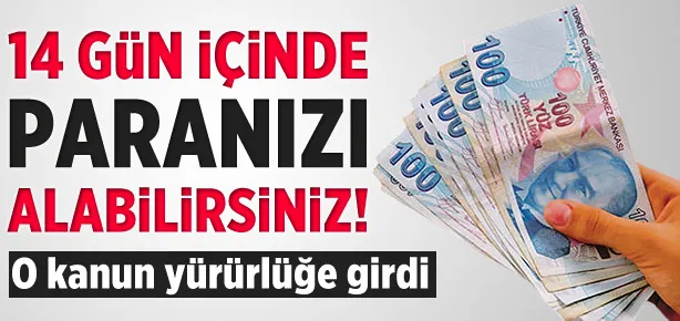14 gün içinde paranızı alabilirsiniz