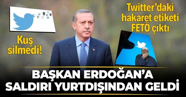 Twitter’da bir anda Başkan Erdoğan’a karşı düzenlenen hakaret etiketinin izi bulundu! Yurtdışındaki FETÖ’cüler başlatmış