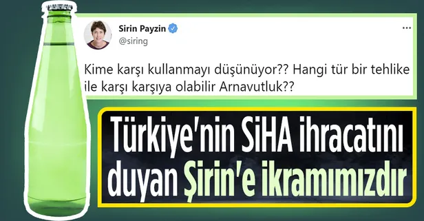 Türkiye'nin Arnavutluk'a SİHA ihracatı Şirin Payzın'da hazımsızlık yarattı