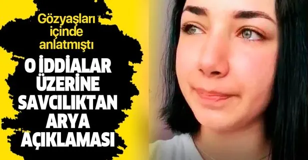 Son dakika: Gözyaşları içinde anlatmıştı: Antalya Cumhuriyet Başsavcılığından Arya açıklaması