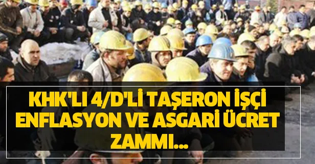 KHK'lı 4/D'li taşeron işçi enflasyon ve asgari ücret zammı için açıklama geldi mi?
