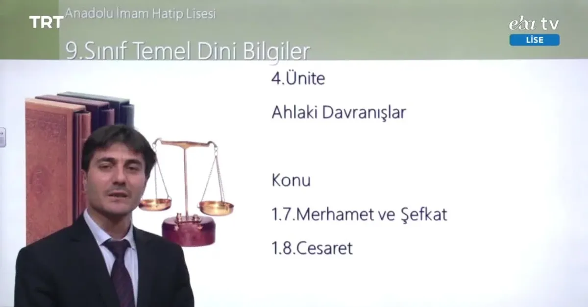 9. Sınıf - Temel Dini Bilgiler Dersi! Konu: Ahlaki Davranışlar - Merhamet ve Şevkat - Cesaret (25 Mart 2020 Çarşamba)
