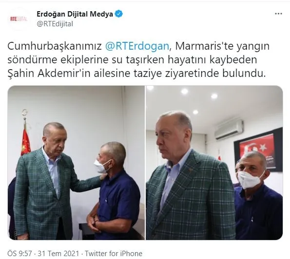 baskan-erdogandan-yangin-sondurme-ekiplerine-su-tasirken-hayatini-kaybeden-sahin-akdemirin-ailesine-taziye-ziyareti-1627758934786.jpg Başkan Erdoğan'dan yangın söndürme ekiplerine su taşırken hayatını kaybeden Şahin Akdemir'in ailesine taziye ziyareti!-3