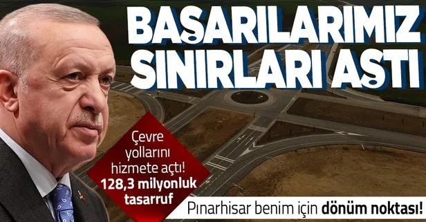 Başkan Erdoğan’dan Pınarhisar ve Çakıllı çevre yolları açılışında önemli açıklamalar