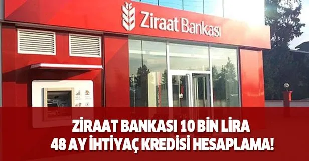 Ziraat Bankası 10 bin lira 48 ay ihtiyaç kredisi hesaplama!