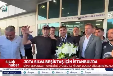 Jota Silva Beşiktaş için İstanbul'da