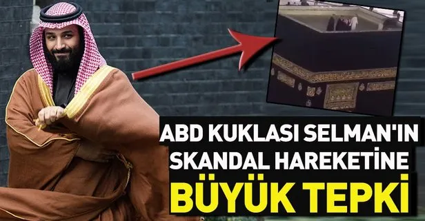 Kabe’nin üzerine çıkan Veliaht Prens Selman’a büyük tepki!