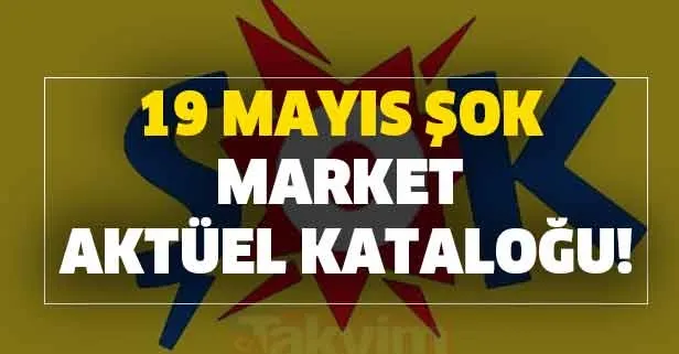 19 Mayıs ŞOK market aktüel kataloğu! ŞOK aktüel ürünler bugün neler var? Bu hafta şok markete neler geliyor?