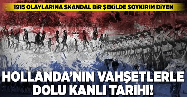 Hollanda'nın katliamlarla dolu tarihi