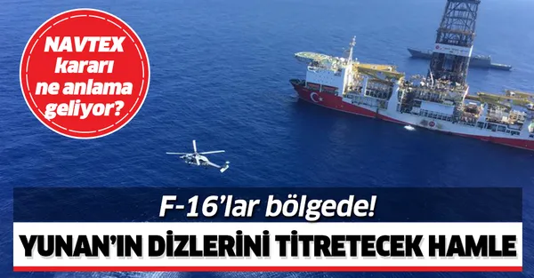 Türkiye'nin Doğu Akdeniz'deki hamlesi Yunan'ı alarma geçirdi! F-16'lar bölgede! NAVTEX ne anlama geliyor?-1