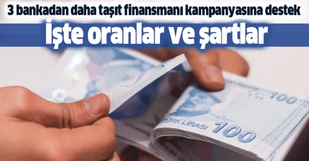 3 banka daha taşıt finansmanı kampanyasına katıldı