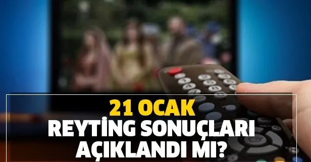 21 Ocak reyting sonuçları açıklandı