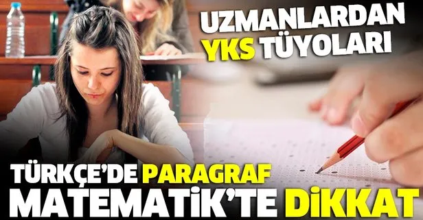 YKS tüyoları: Türkçe’de paragraf Matematik’te dikkat