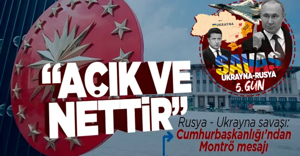 Rusya - Ukrayna savaşı devam ederken Cumhurbaşkanlığı'ndan dikkat çeken 'Montrö' mesajı: Açık ve nettir
