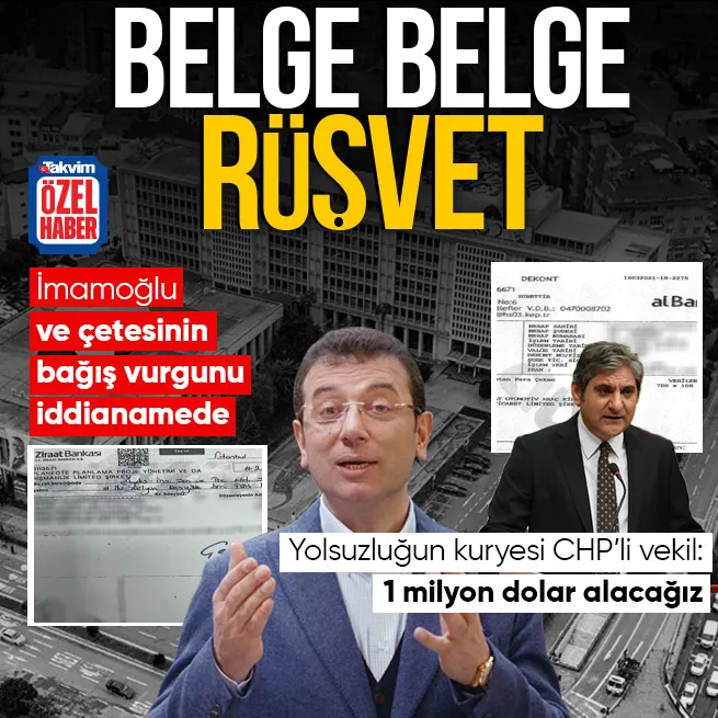 Ekrem İmamoğlunun rüşvet ağı iddianamede! Belge belge yolsuzluk: Çek, senet, banka dekontu