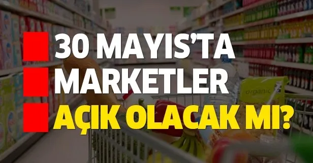 Yarın marketler açık mı? 30 Mayıs A101, BİM, ŞOK çalışma saatleri! Marketler saat kaçta açılıyor?