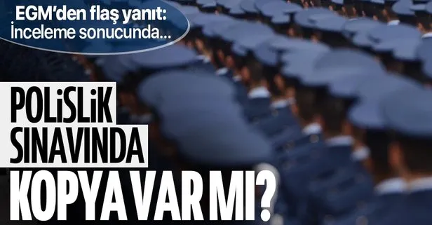 SON DAKİKA | EGM’den polislik sınavında kopya iddialarına yanıt! İnceleme sonucunda...