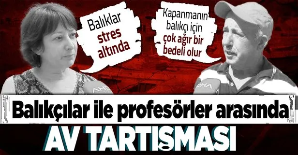 Balıkçılar ile akademisyenler arasında av sezonu tartışması