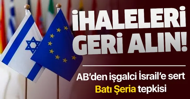 Avrupa Birliği'nden işgalci İsrail'e 'Batı Şeria' tepkisi