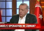 Erdoğan'dan yeni harekat sinyali!