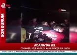 Adana'da otomobil sele kapıldı! Kaybolan 2 kişi bulundu
